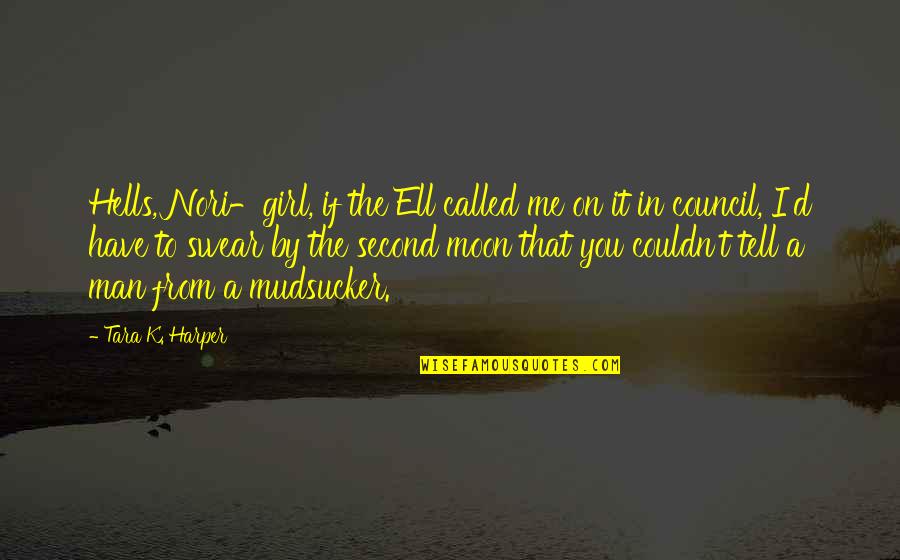Boychoir 2014 Quotes By Tara K. Harper: Hells, Nori-girl, if the Ell called me on