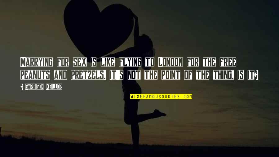 Boyd Crowder Outlaw Quotes By Garrison Keillor: Marrying for sex is like flying to London