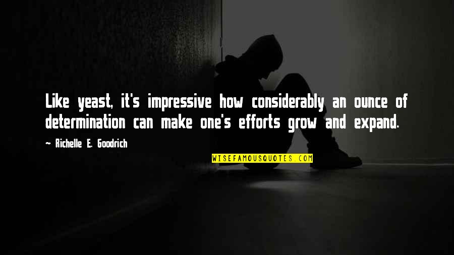 Boyd Crowder Outlaw Quotes By Richelle E. Goodrich: Like yeast, it's impressive how considerably an ounce Boyd Crowder Outlaw Quotes By Richelle E. Goodrich: Like yeast, it's impressive how considerably an ounce