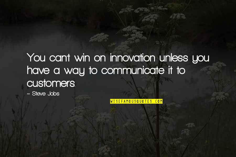 Boyd Crowder Quotes By Steve Jobs: You can't win on innovation unless you have