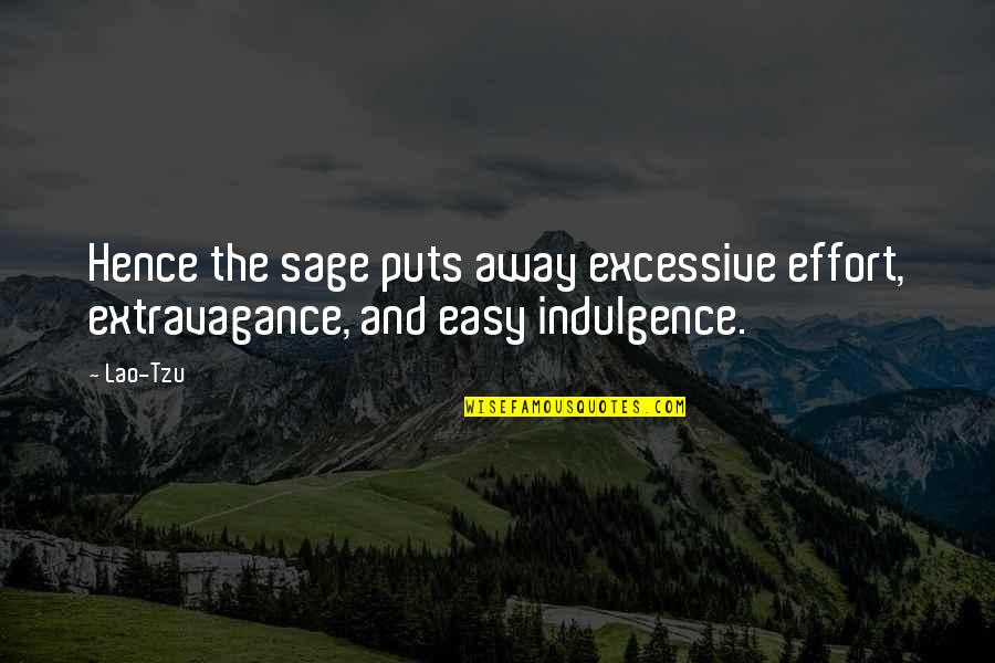 Boyd Gaming Stock Quote Quotes By Lao-Tzu: Hence the sage puts away excessive effort, extravagance,