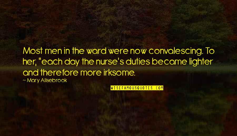 Boyd's Quotes By Mary Allsebrook: Most men in the ward were now convalescing. Boyd's Quotes By Mary Allsebrook: Most men in the ward were now convalescing.