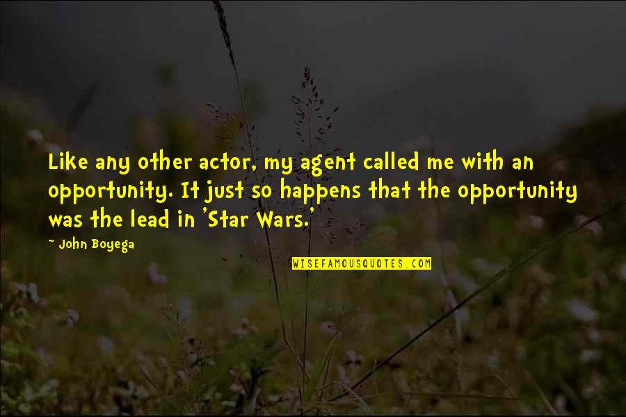 Boyega Quotes By John Boyega: Like any other actor, my agent called me Boyega Quotes By John Boyega: Like any other actor, my agent called me