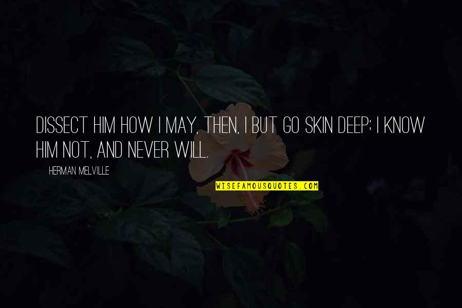 Boyesen Power Quotes By Herman Melville: Dissect him how I may, then, I but