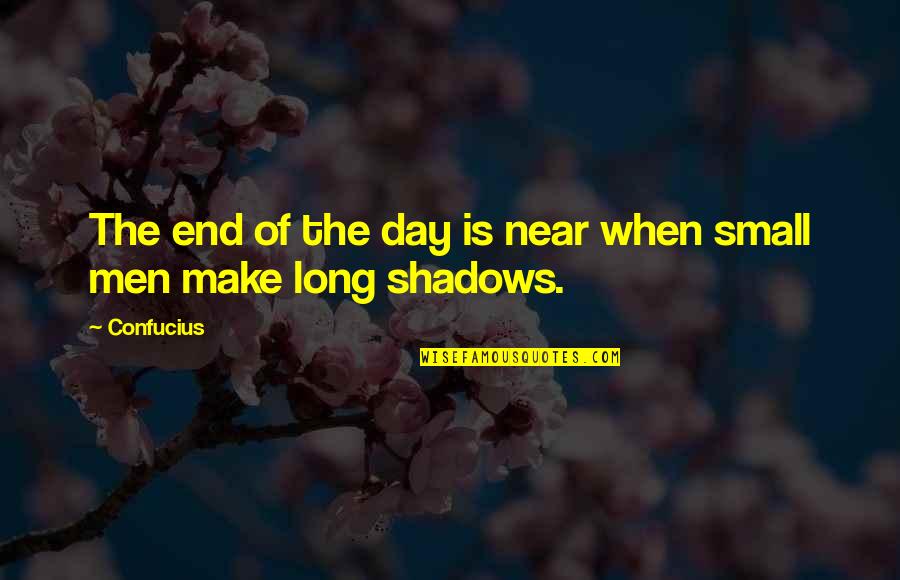 Boyf Quotes By Confucius: The end of the day is near when
