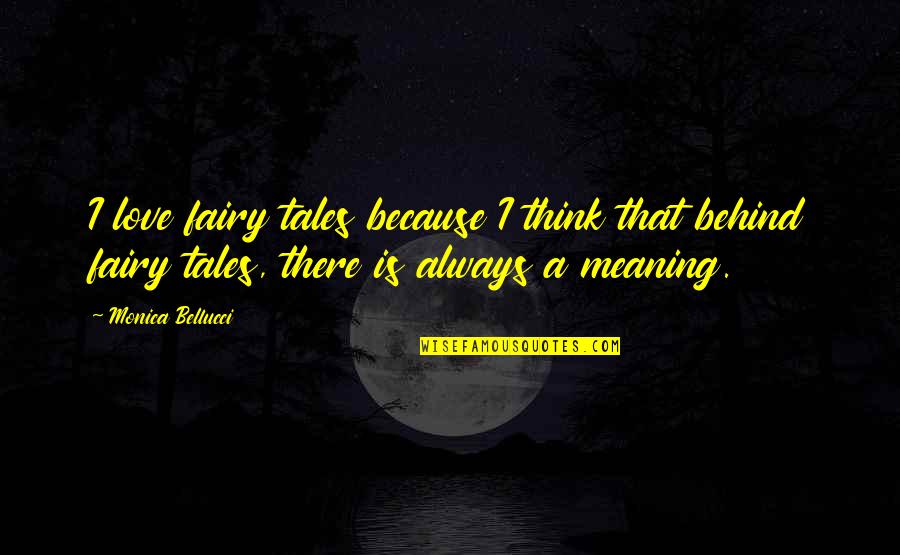Boyf Quotes By Monica Bellucci: I love fairy tales because I think that