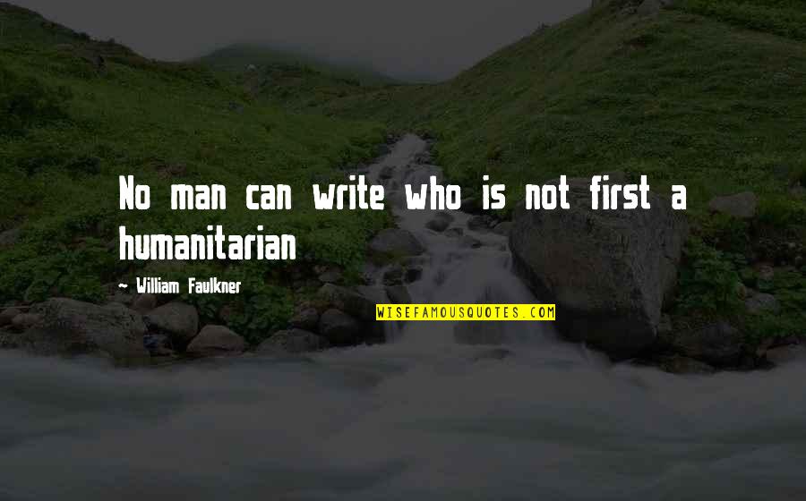 Boyfriend 18th Birthday Quotes By William Faulkner: No man can write who is not first