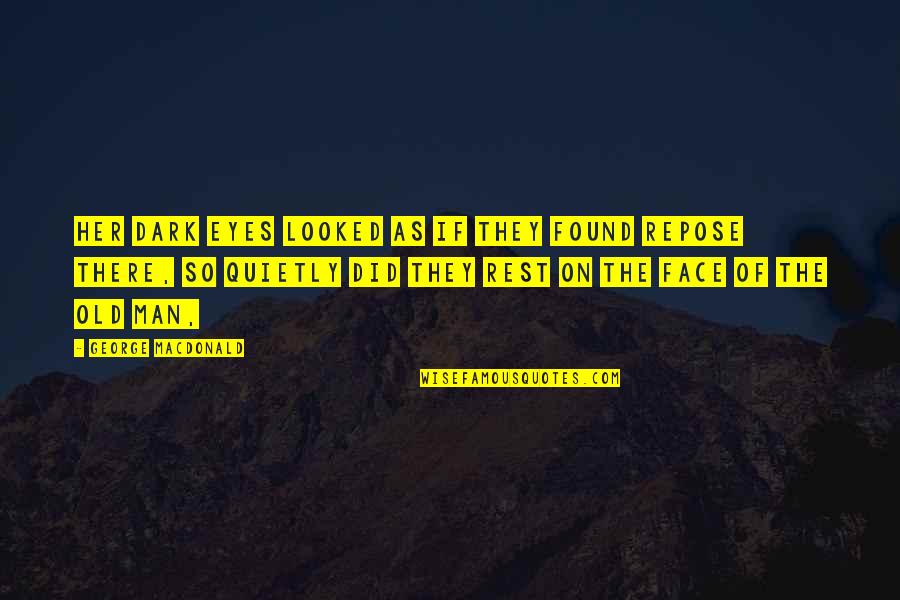 Boyfriend Bashing Quotes By George MacDonald: Her dark eyes looked as if they found Boyfriend Bashing Quotes By George MacDonald: Her dark eyes looked as if they found