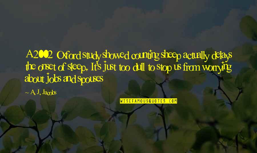 Boyfriend Dumped Me Quotes By A. J. Jacobs: A 2002 Oxford study showed counting sheep actually Boyfriend Dumped Me Quotes By A. J. Jacobs: A 2002 Oxford study showed counting sheep actually