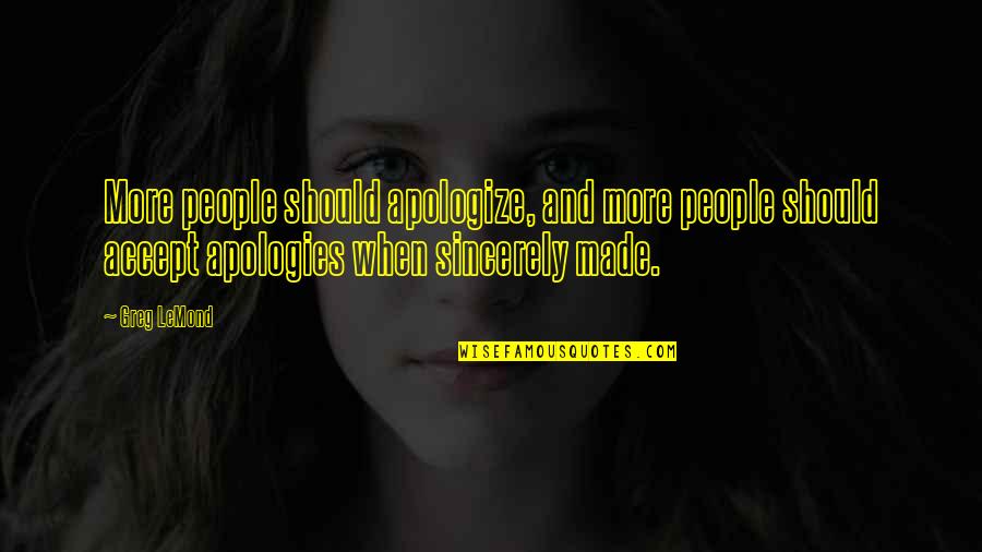 Boyfriend Family Problems Quotes By Greg LeMond: More people should apologize, and more people should