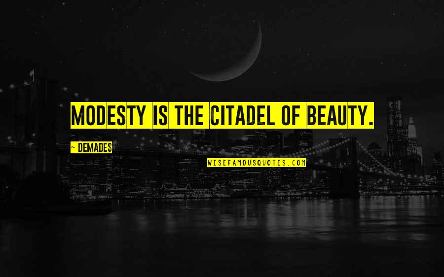 Boyfriend In Basic Training Quotes By Demades: Modesty is the citadel of beauty.