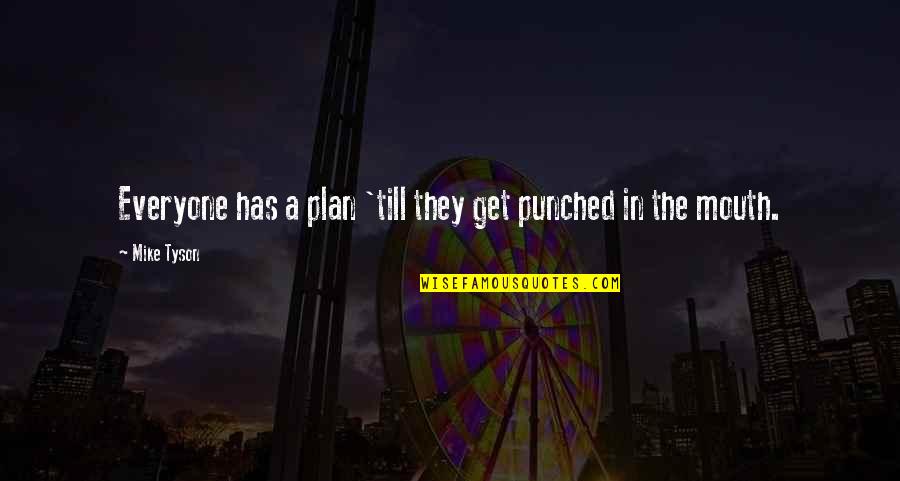 Boyfriend Making You Smile Quotes By Mike Tyson: Everyone has a plan 'till they get punched