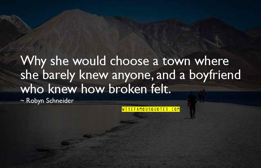Boyfriend Out Of Town Quotes By Robyn Schneider: Why she would choose a town where she