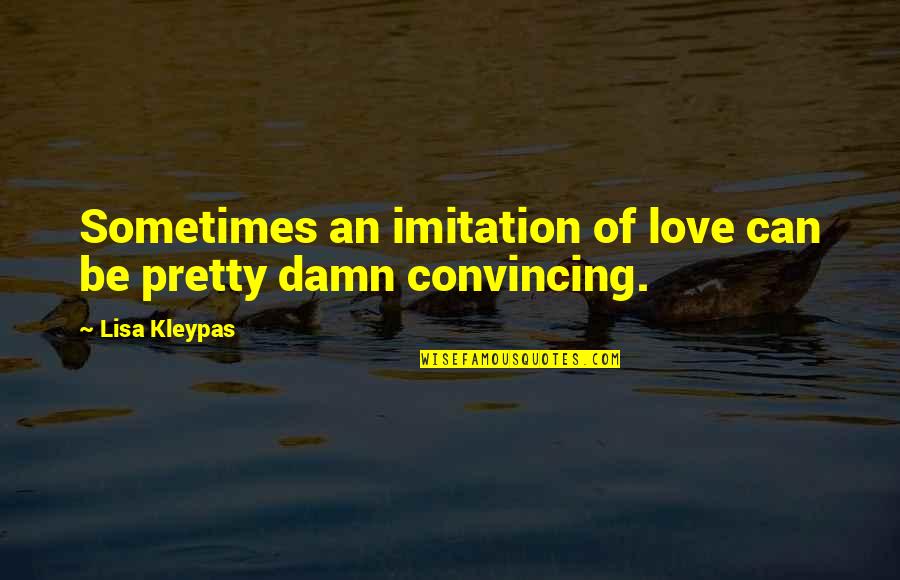 Boyfriend Tagalog Quotes By Lisa Kleypas: Sometimes an imitation of love can be pretty