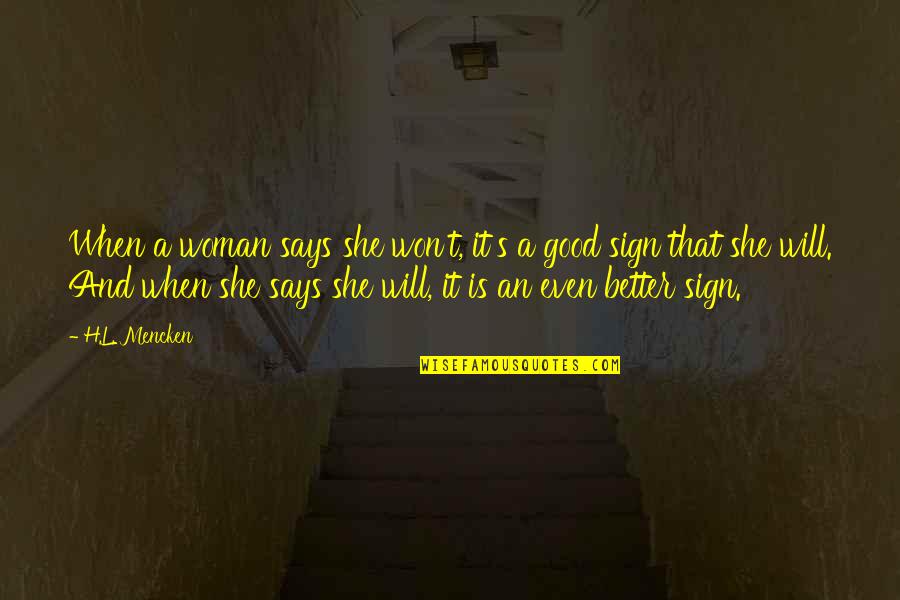 Boyfriend Who Is Best Friend Quotes By H.L. Mencken: When a woman says she won't, it's a