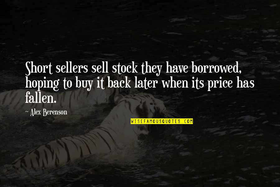 Boyfriends Crazy Ex Quotes By Alex Berenson: Short sellers sell stock they have borrowed, hoping