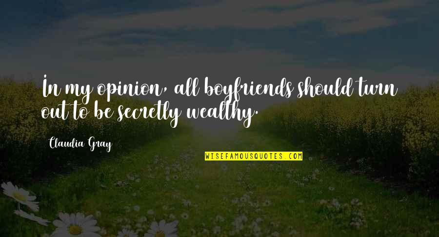 Boyfriends Funny Quotes By Claudia Gray: In my opinion, all boyfriends should turn out