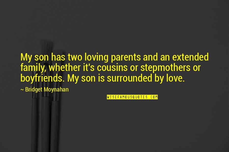 Boyfriends Loving You Quotes By Bridget Moynahan: My son has two loving parents and an