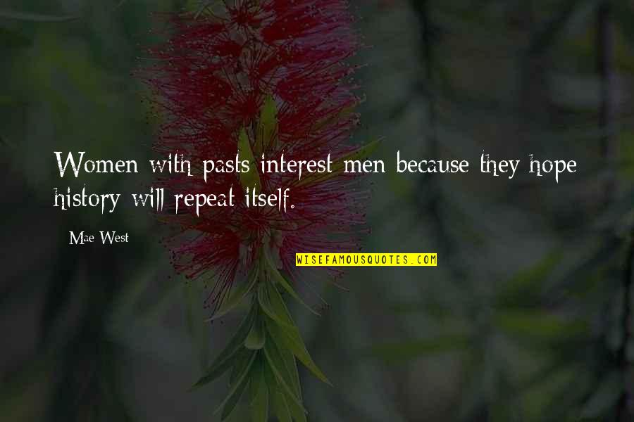 Boyfriends Mothers Quotes By Mae West: Women with pasts interest men because they hope