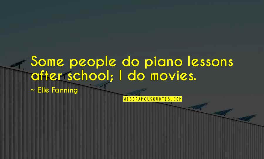 Boyfriends Not Caring About Their Girlfriends Quotes By Elle Fanning: Some people do piano lessons after school; I