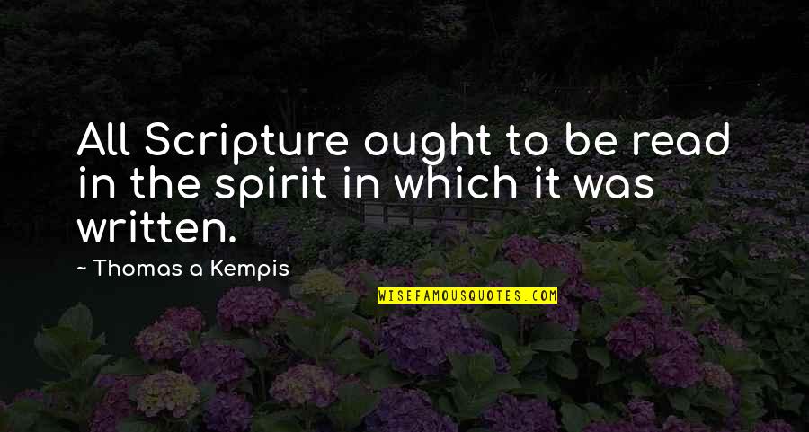 Boyfriends Smile Quotes By Thomas A Kempis: All Scripture ought to be read in the