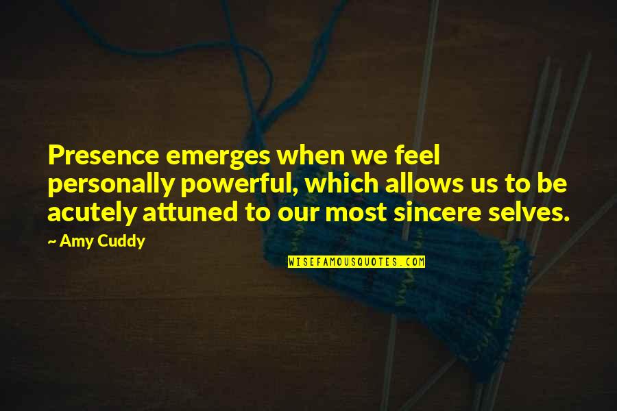 Boyhood Linklater Quotes By Amy Cuddy: Presence emerges when we feel personally powerful, which Boyhood Linklater Quotes By Amy Cuddy: Presence emerges when we feel personally powerful, which
