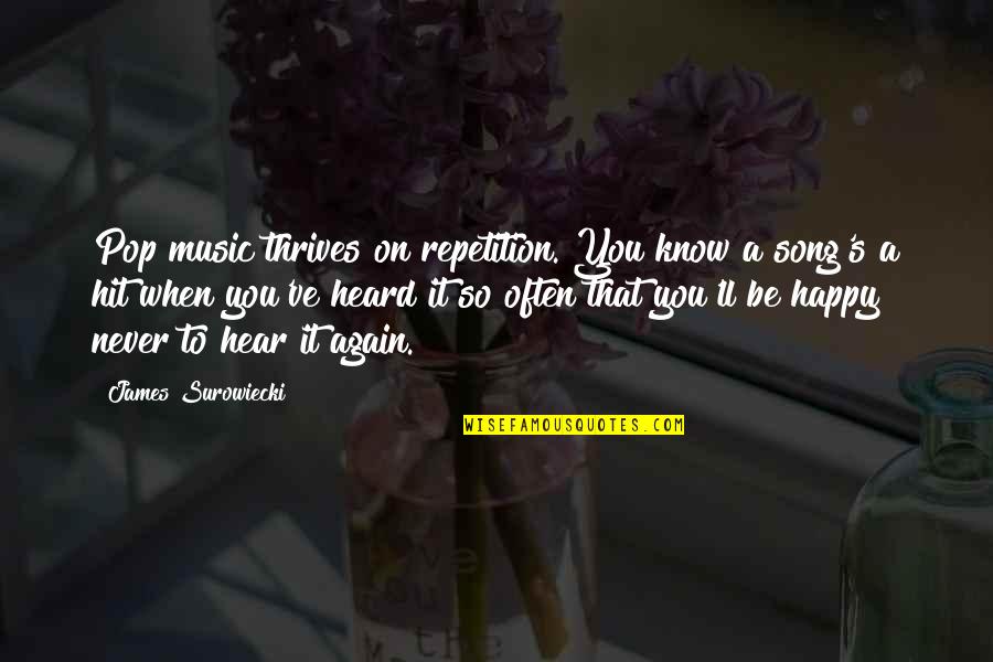 Boyish But Girly Quotes By James Surowiecki: Pop music thrives on repetition. You know a