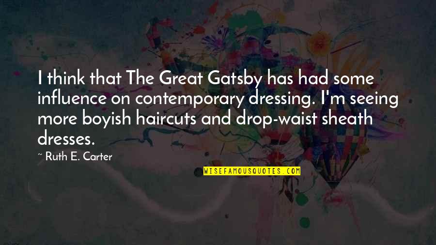 Boyish Quotes By Ruth E. Carter: I think that The Great Gatsby has had