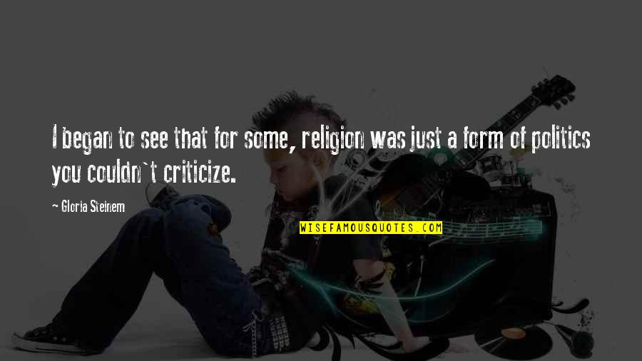 Boyishly Good Quotes By Gloria Steinem: I began to see that for some, religion