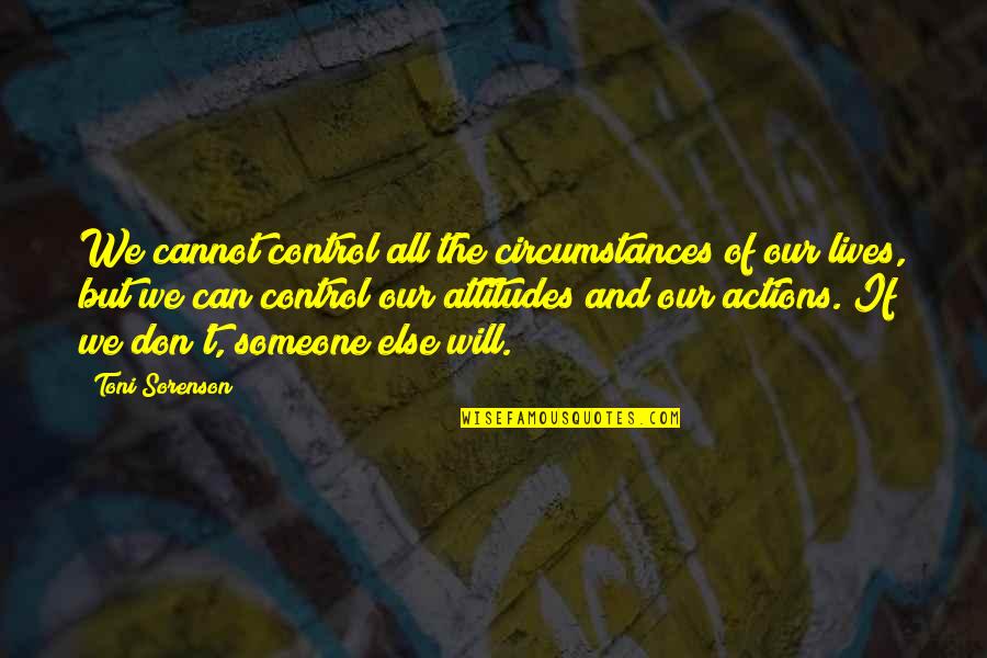 Boyishly Quotes By Toni Sorenson: We cannot control all the circumstances of our