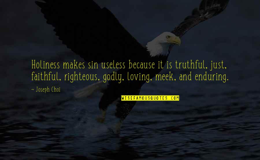 Boyishness Quotes By Joseph Choi: Holiness makes sin useless because it is truthful, Boyishness Quotes By Joseph Choi: Holiness makes sin useless because it is truthful,