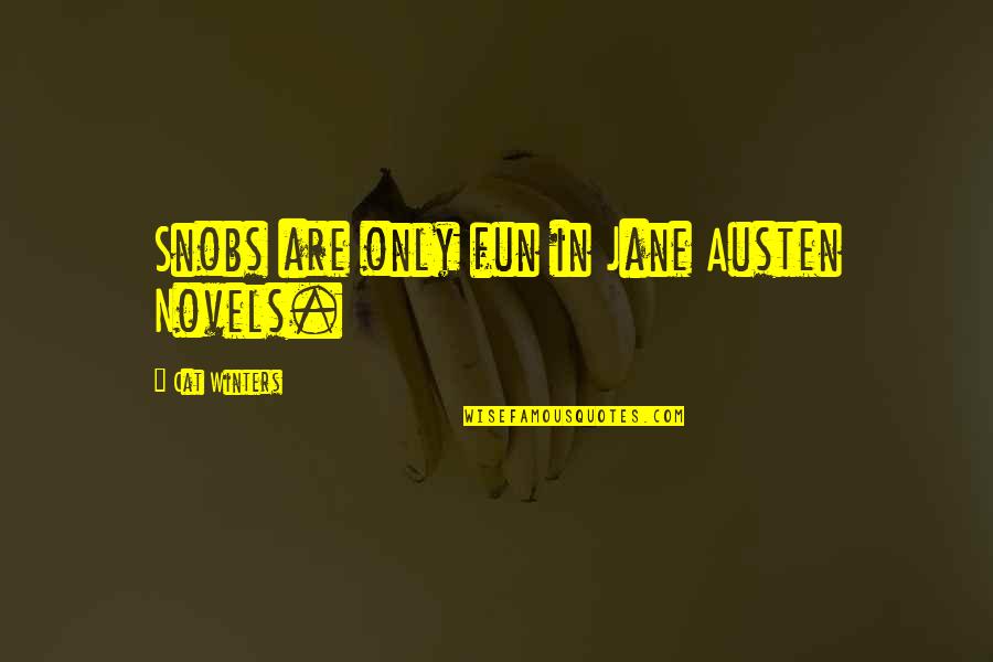 Boyl Quotes By Cat Winters: Snobs are only fun in Jane Austen Novels. Boyl Quotes By Cat Winters: Snobs are only fun in Jane Austen Novels.