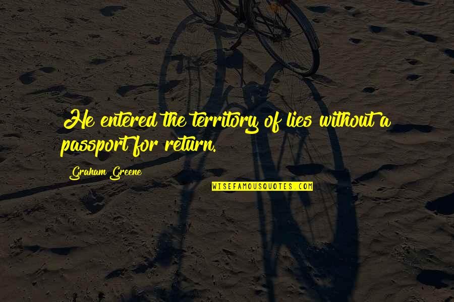 Boyl Quotes By Graham Greene: He entered the territory of lies without a Boyl Quotes By Graham Greene: He entered the territory of lies without a