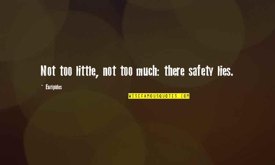 Boylan High School Quotes By Euripides: Not too little, not too much: there safety