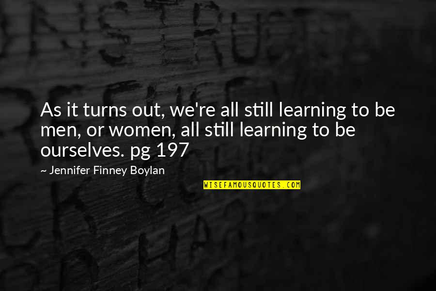 Boylan Quotes By Jennifer Finney Boylan: As it turns out, we're all still learning Boylan Quotes By Jennifer Finney Boylan: As it turns out, we're all still learning