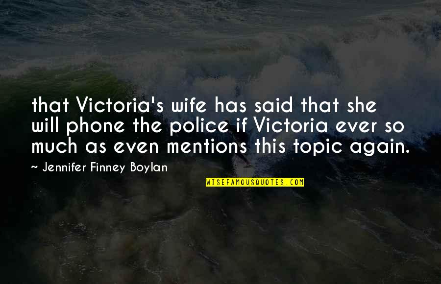 Boylan Quotes By Jennifer Finney Boylan: that Victoria's wife has said that she will Boylan Quotes By Jennifer Finney Boylan: that Victoria's wife has said that she will