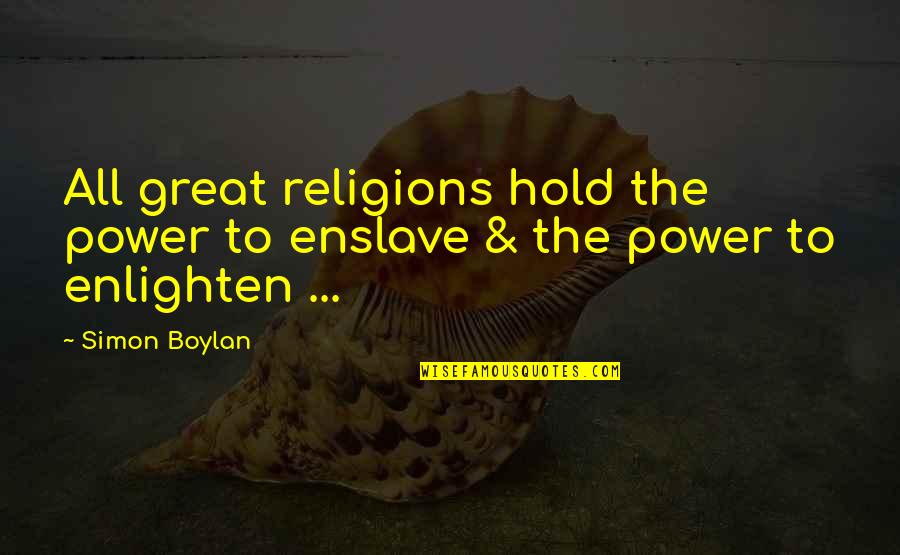 Boylan Quotes By Simon Boylan: All great religions hold the power to enslave