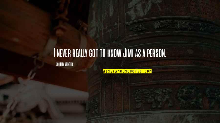 Boylan Soda Quotes By Johnny Winter: I never really got to know Jimi as