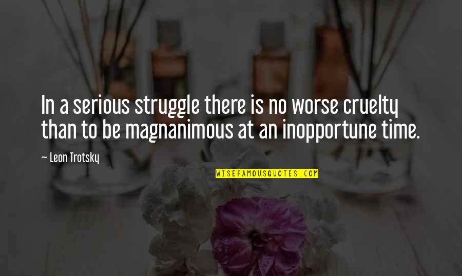 Boym Quotes By Leon Trotsky: In a serious struggle there is no worse