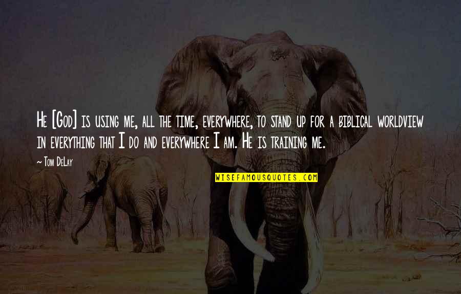 Boyman Pramuka Quotes By Tom DeLay: He [God] is using me, all the time,