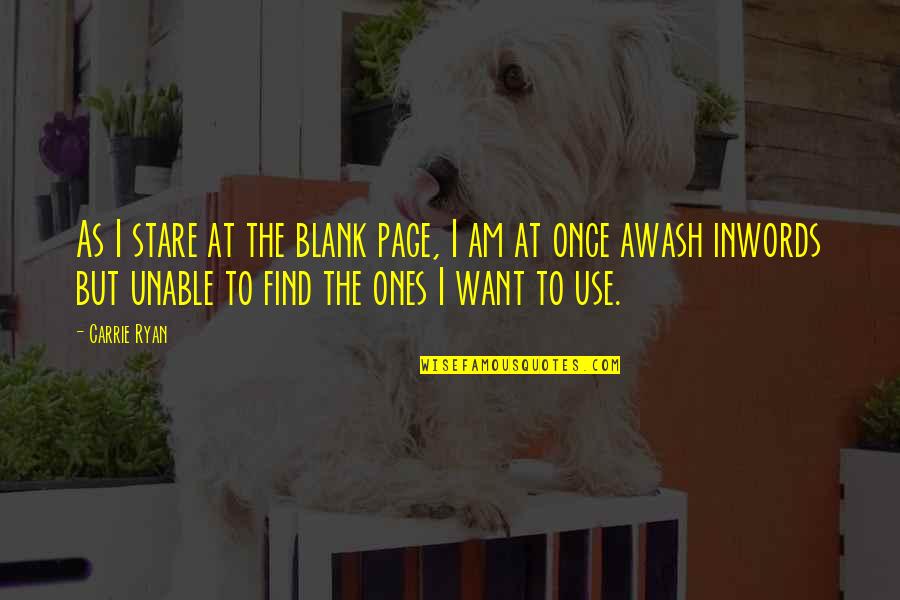 Boyner Home Quotes By Carrie Ryan: As I stare at the blank page, I