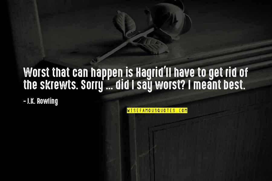 Boynuzlu Quotes By J.K. Rowling: Worst that can happen is Hagrid'll have to