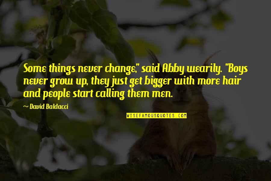 Boys And Men Quotes By David Baldacci: Some things never change," said Abby wearily. "Boys