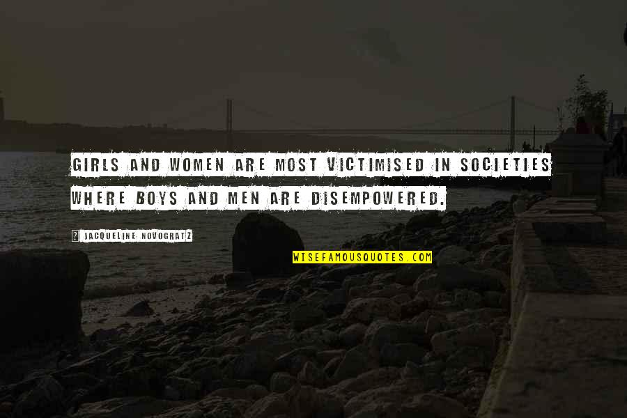 Boys And Men Quotes By Jacqueline Novogratz: Girls and women are most victimised in societies