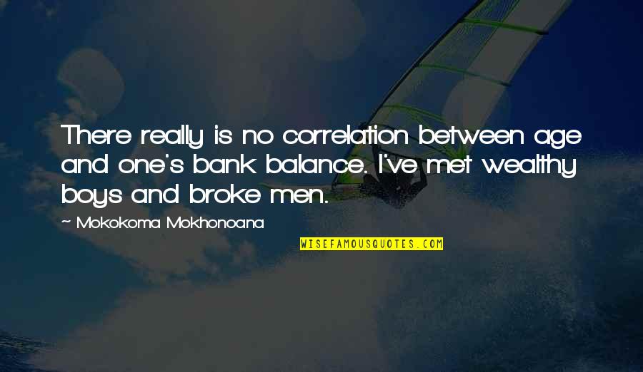 Boys And Men Quotes By Mokokoma Mokhonoana: There really is no correlation between age and