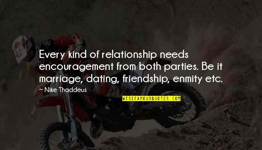 Boys And Men Quotes By Nike Thaddeus: Every kind of relationship needs encouragement from both