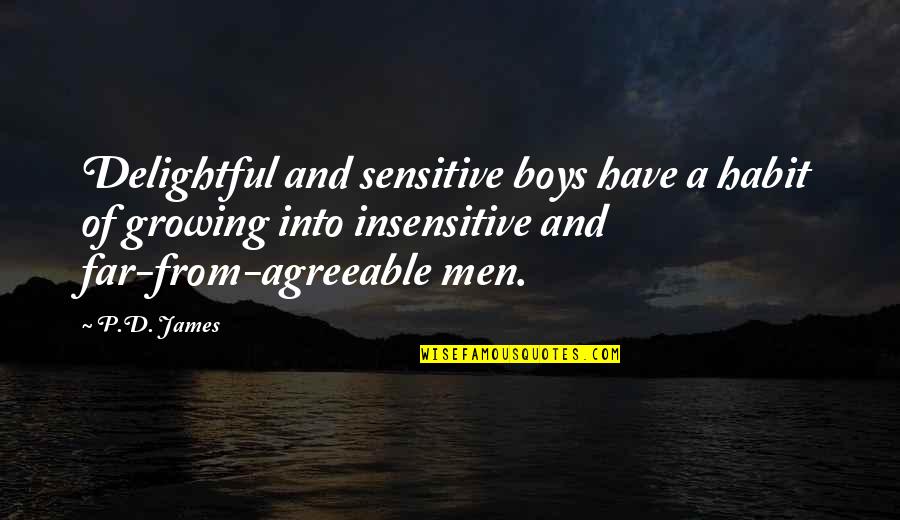 Boys And Men Quotes By P.D. James: Delightful and sensitive boys have a habit of