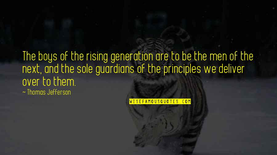 Boys And Men Quotes By Thomas Jefferson: The boys of the rising generation are to