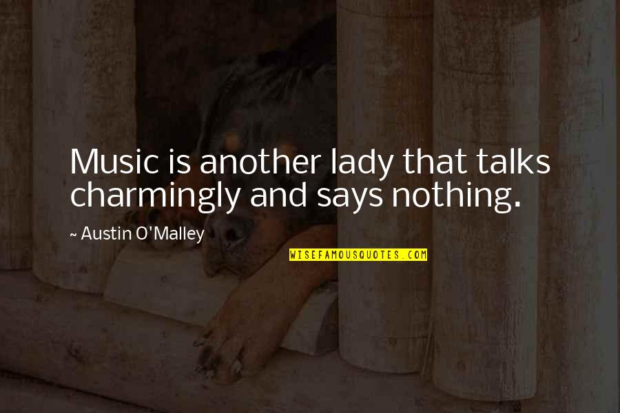 Boys And Trucks Quotes By Austin O'Malley: Music is another lady that talks charmingly and