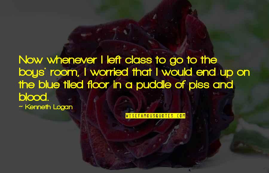 Boys Growing Quotes By Kenneth Logan: Now whenever I left class to go to